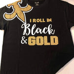 I Roll In Black & Gold ( Saints )