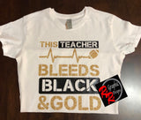 This Teacher Bleeds Black & Gold