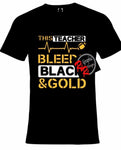 This Teacher Bleeds Black & Gold